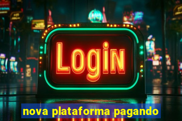 nova plataforma pagando